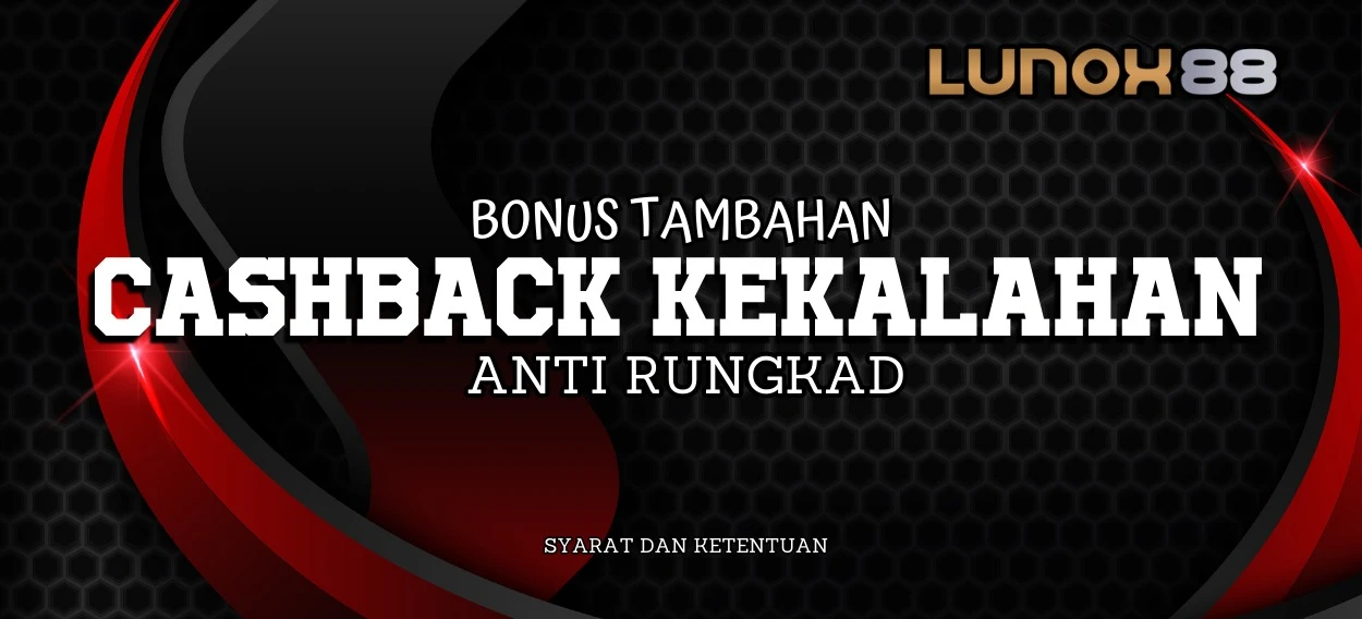 BONUS KEKALAHAN LUNOX88